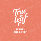 Trueleaf logo with text "Return the Love" underneath
